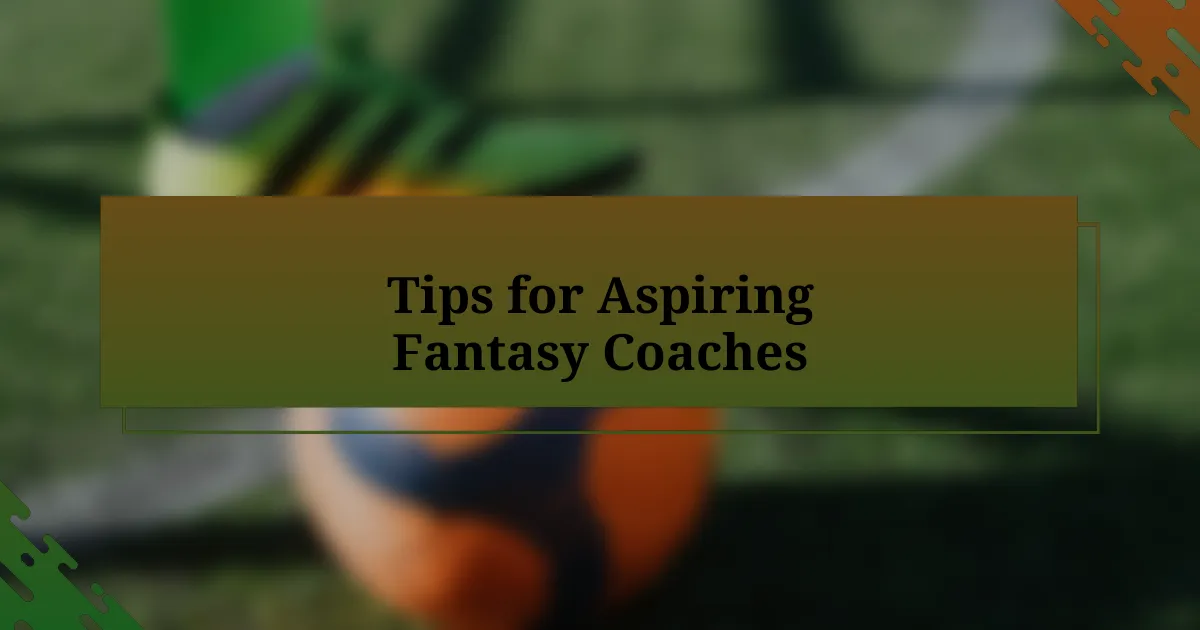 Tips for Aspiring Fantasy Coaches