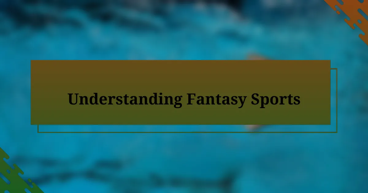 Understanding Fantasy Sports