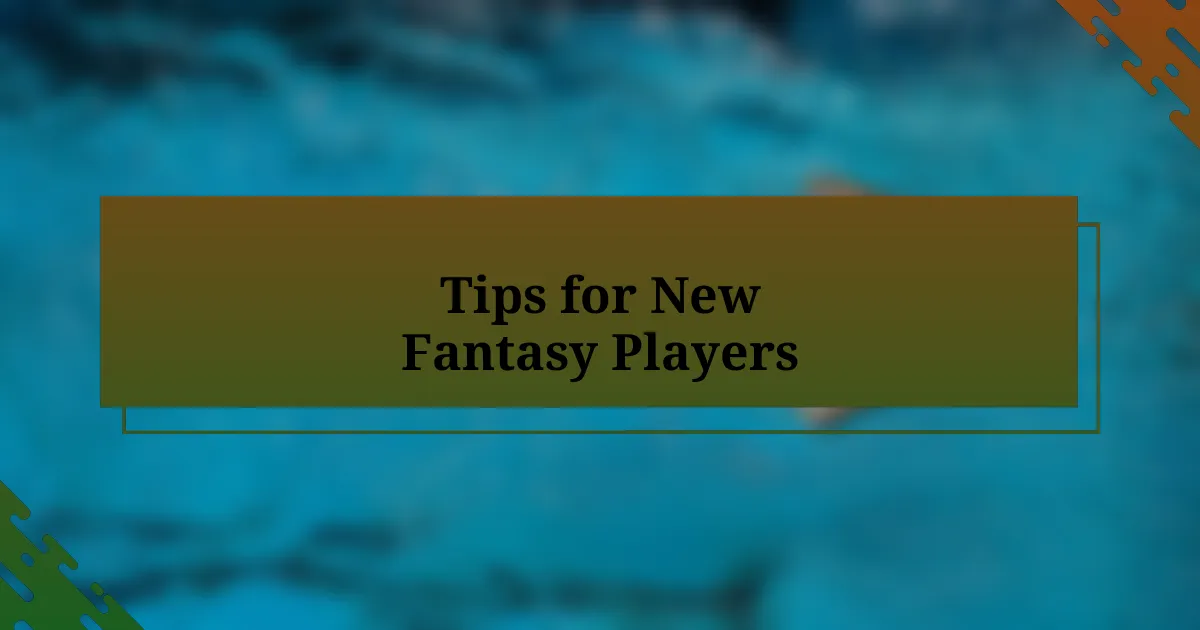 Tips for New Fantasy Players