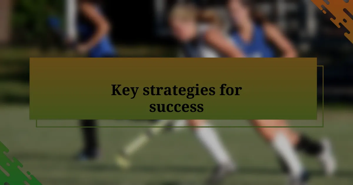 Key strategies for success