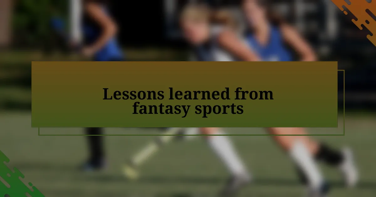 Lessons learned from fantasy sports