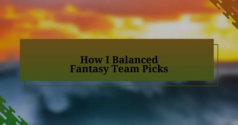 How I Balanced Fantasy Team Picks