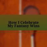 How I Celebrate My Fantasy Wins