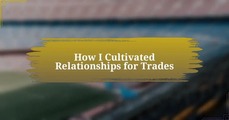 How I Cultivated Relationships for Trades