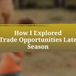 How I Explored Trade Opportunities Late Season