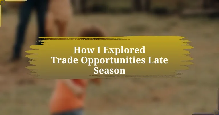 How I Explored Trade Opportunities Late Season