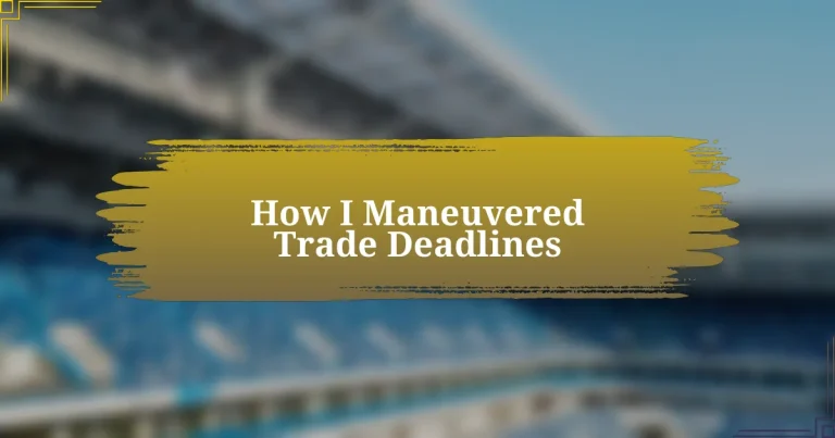 How I Maneuvered Trade Deadlines