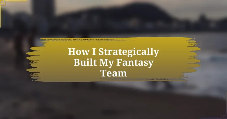 How I Strategically Built My Fantasy Team