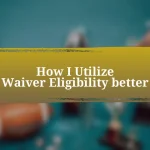 How I Utilize Waiver Eligibility better