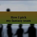 How I pick my fantasy team