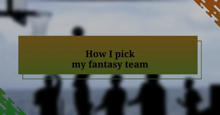 How I pick my fantasy team