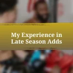 My Experience in Late Season Adds