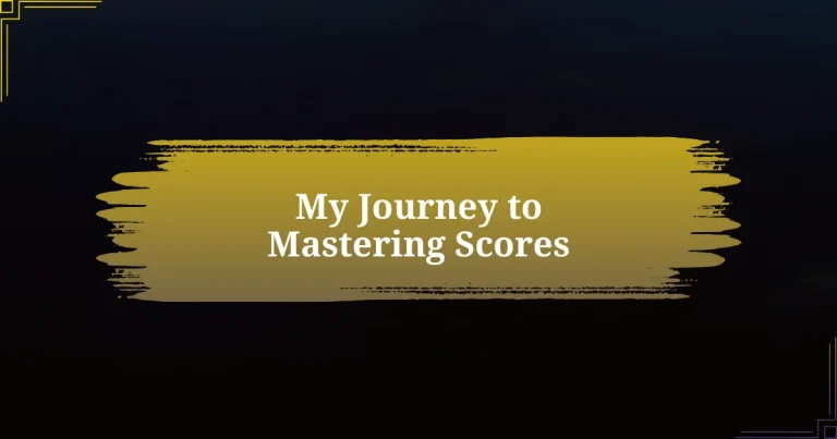 My Journey to Mastering Scores