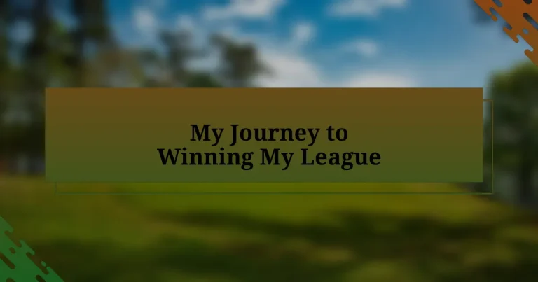 My Journey to Winning My League