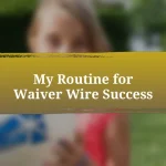 My Routine for Waiver Wire Success