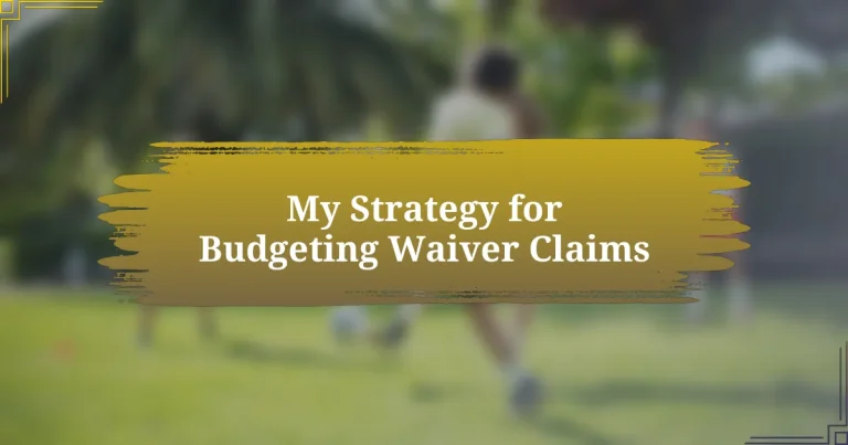 My Strategy for Budgeting Waiver Claims