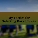 My Tactics for Selecting Dark Horses