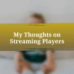 My Thoughts on Streaming Players