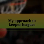 My approach to keeper leagues