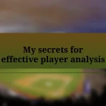 My secrets for effective player analysis