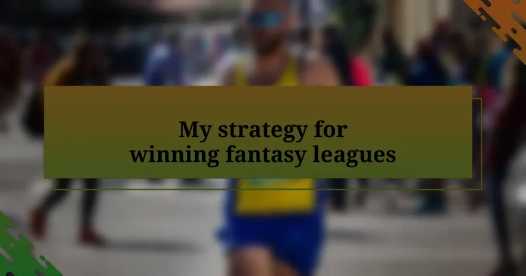 My strategy for winning fantasy leagues