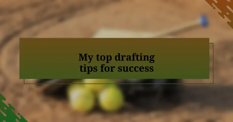 My top drafting tips for success