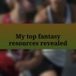 My top fantasy resources revealed