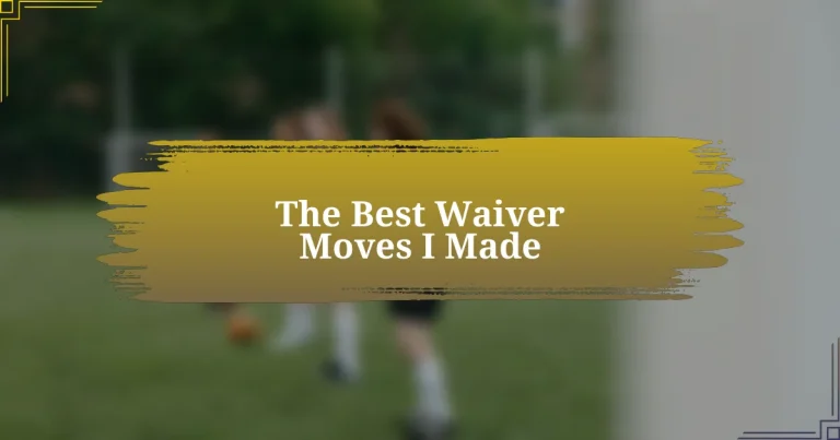 The Best Waiver Moves I Made