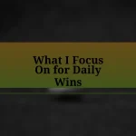 What I Focus On for Daily Wins