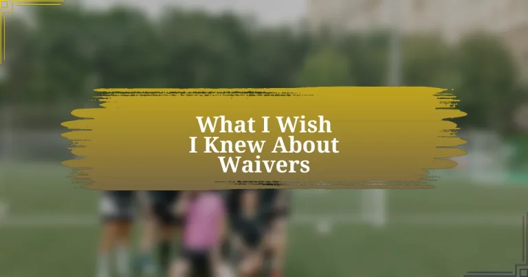 What I Wish I Knew About Waivers