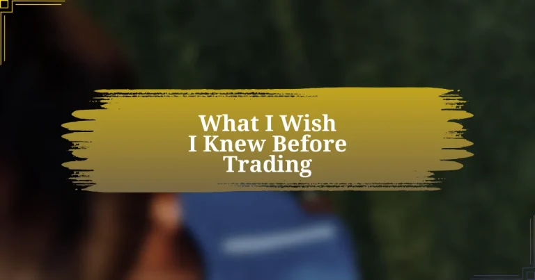 What I Wish I Knew Before Trading