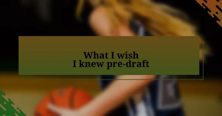 What I wish I knew pre-draft