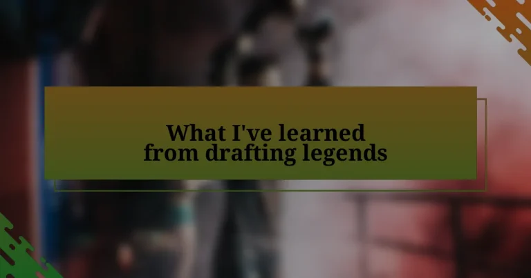 What I’ve learned from drafting legends