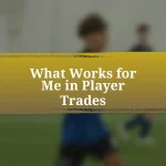 What Works for Me in Player Trades