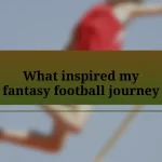 What inspired my fantasy football journey