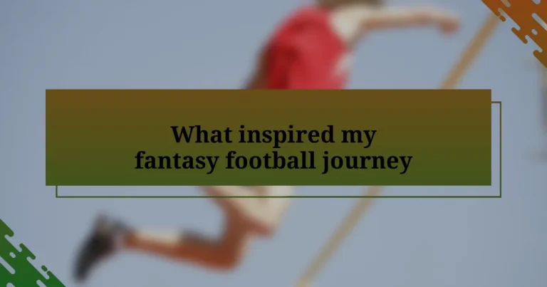 What inspired my fantasy football journey