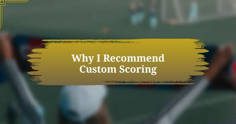 Why I Recommend Custom Scoring