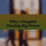 Why I Stopped Chasing Big Prizes