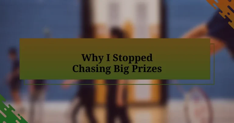 Why I Stopped Chasing Big Prizes