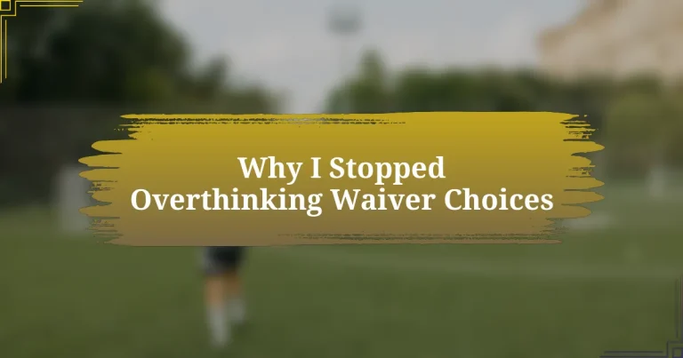 Why I Stopped Overthinking Waiver Choices
