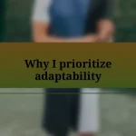 Why I prioritize adaptability