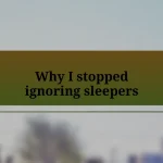 Why I stopped ignoring sleepers