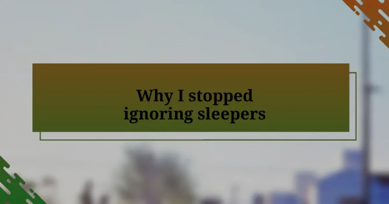 Why I stopped ignoring sleepers