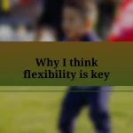 Why I think flexibility is key