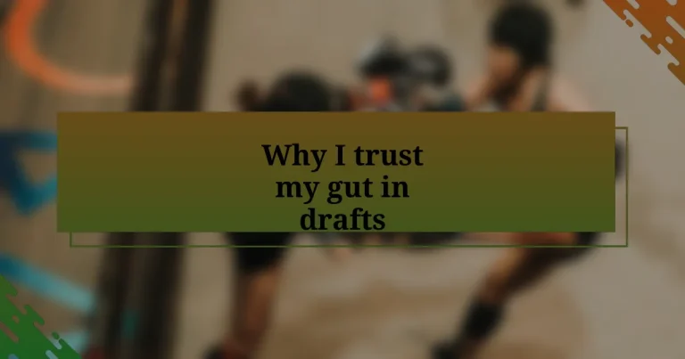 Why I trust my gut in drafts