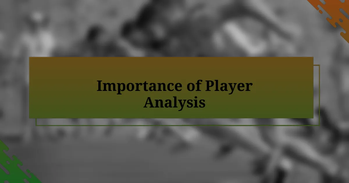 Importance of Player Analysis