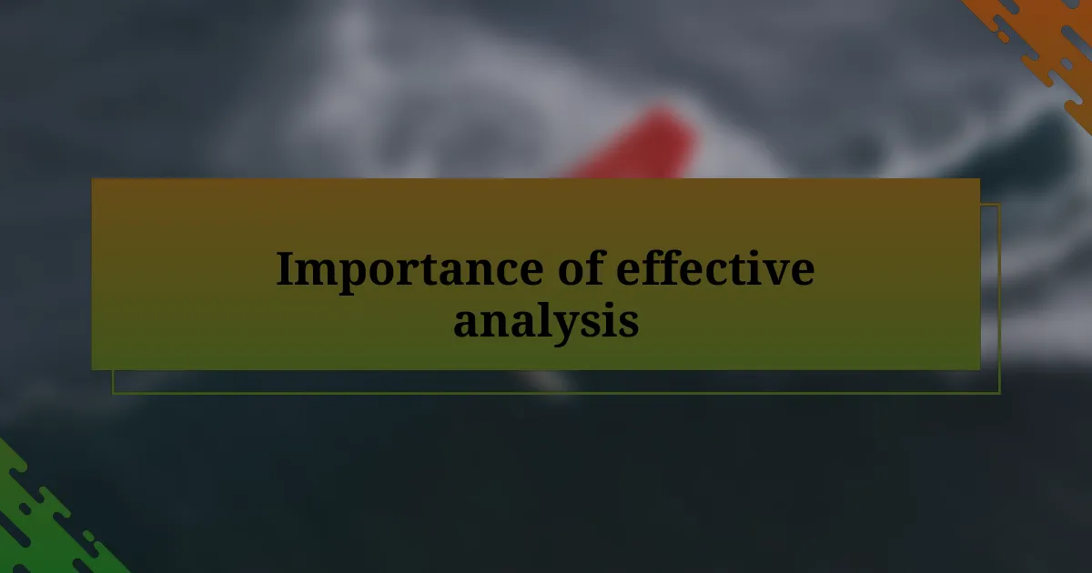 Importance of effective analysis