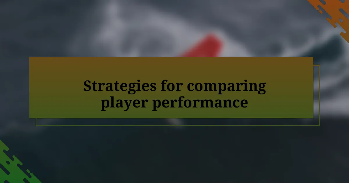 Strategies for comparing player performance