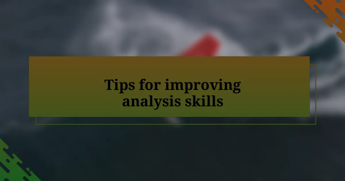 Tips for improving analysis skills