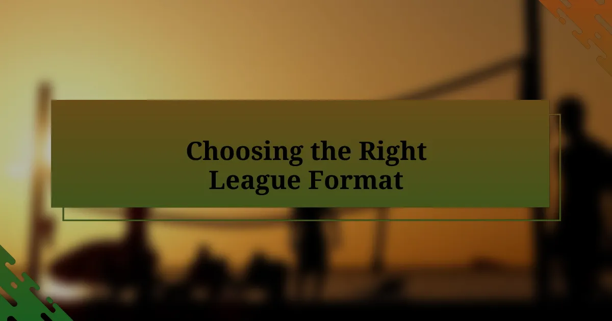 Choosing the Right League Format